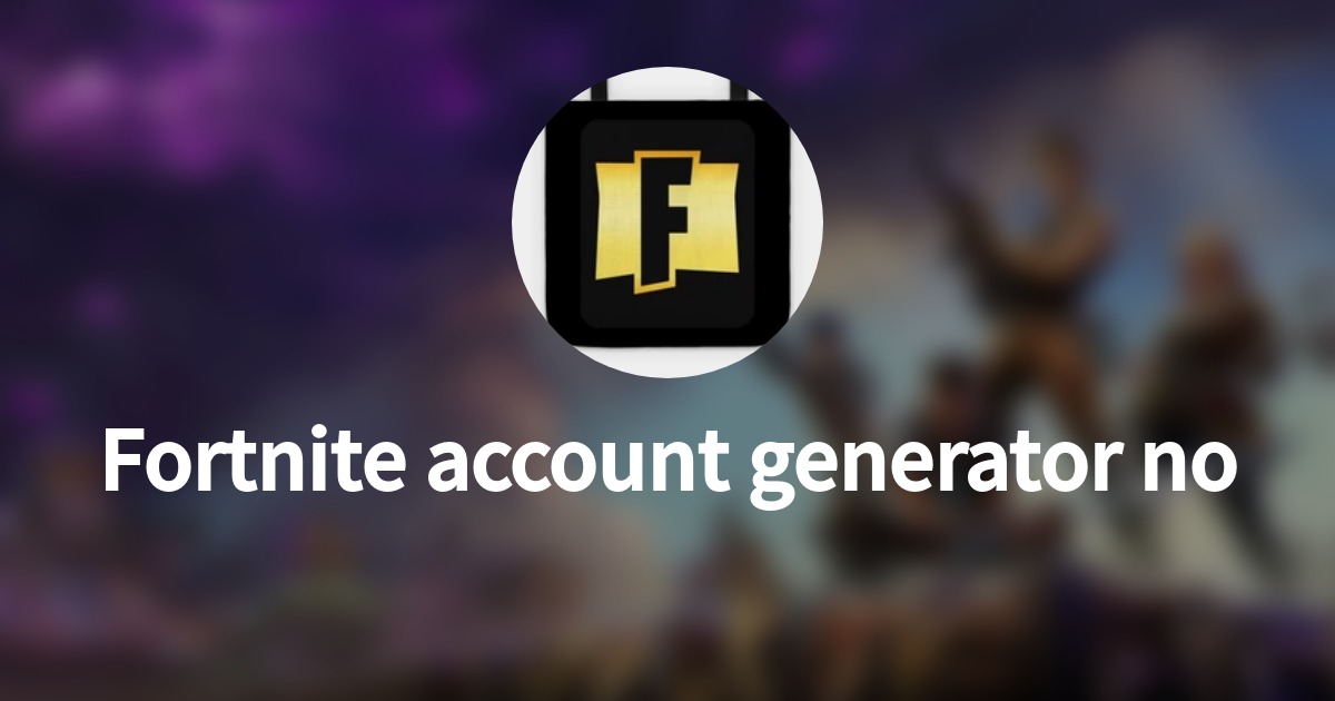 Fortnite Account Generator No Human Verification Or Survey   Share Image